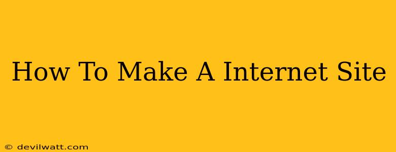 How To Make A Internet Site