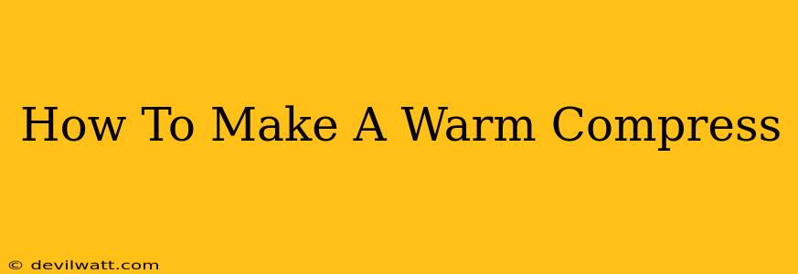 How To Make A Warm Compress