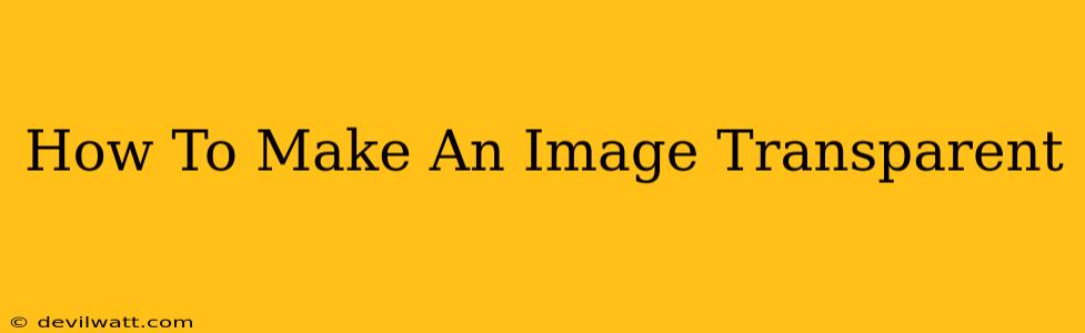 How To Make An Image Transparent