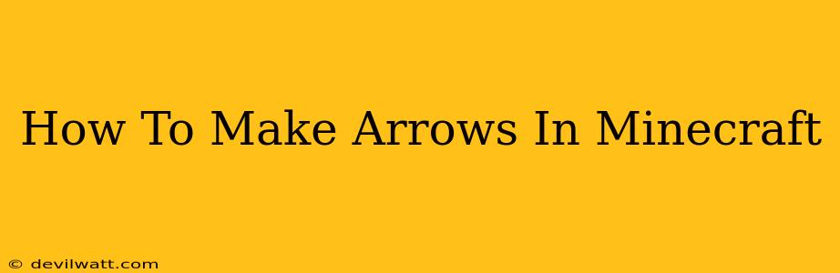 How To Make Arrows In Minecraft