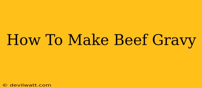 How To Make Beef Gravy