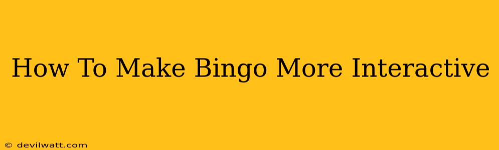 How To Make Bingo More Interactive