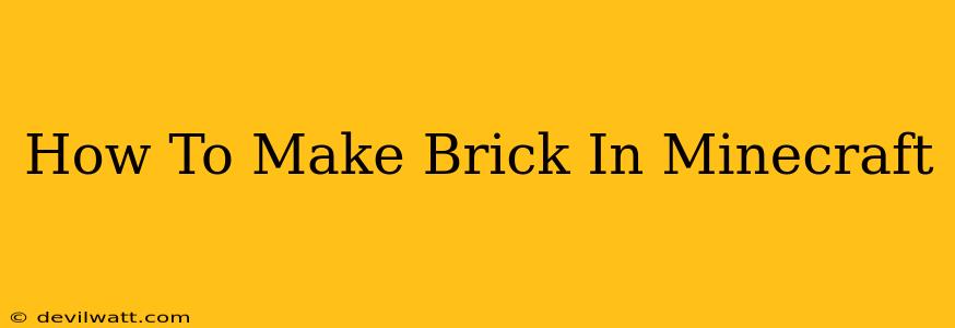 How To Make Brick In Minecraft