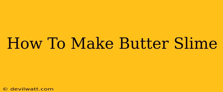 How To Make Butter Slime