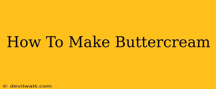 How To Make Buttercream