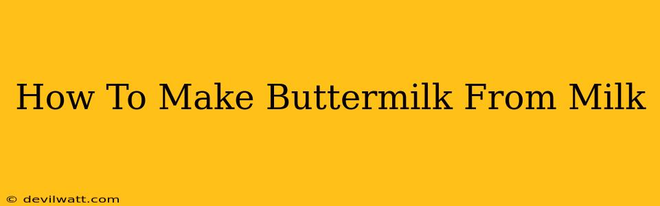 How To Make Buttermilk From Milk