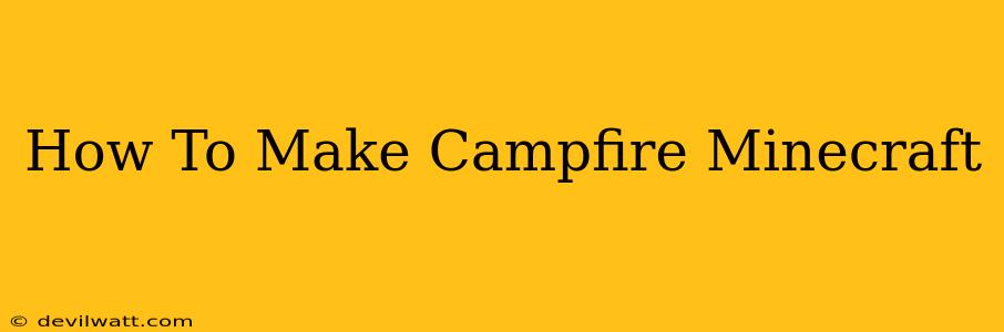 How To Make Campfire Minecraft