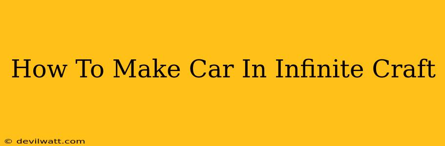 How To Make Car In Infinite Craft