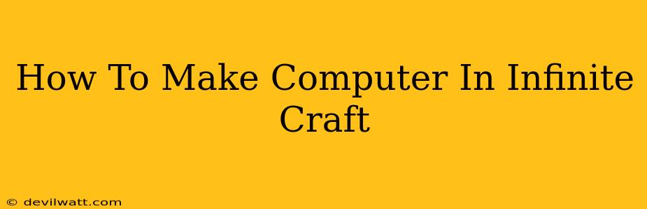 How To Make Computer In Infinite Craft