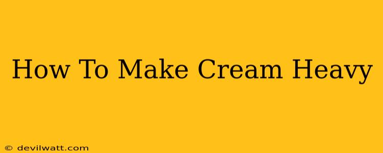 How To Make Cream Heavy