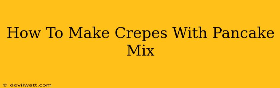 How To Make Crepes With Pancake Mix