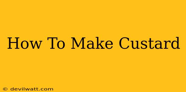 How To Make Custard