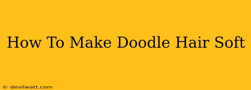 How To Make Doodle Hair Soft