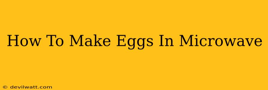 How To Make Eggs In Microwave