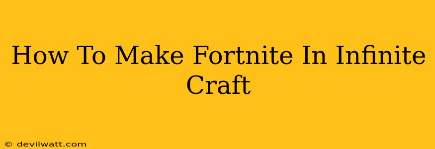 How To Make Fortnite In Infinite Craft