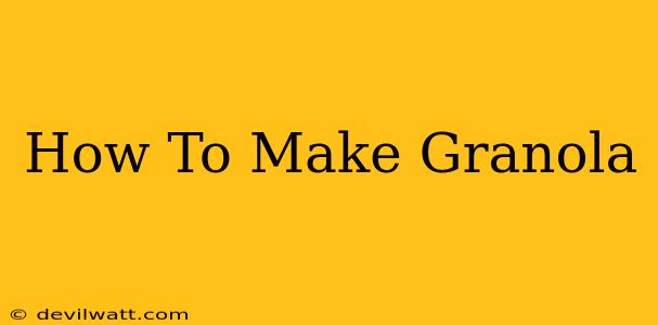 How To Make Granola