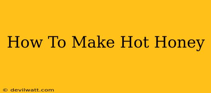 How To Make Hot Honey