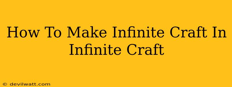 How To Make Infinite Craft In Infinite Craft