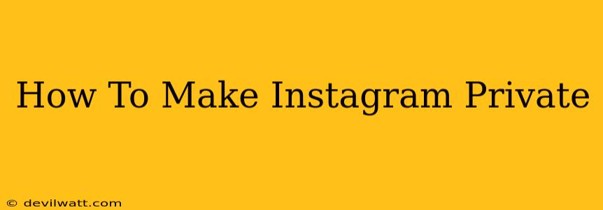 How To Make Instagram Private