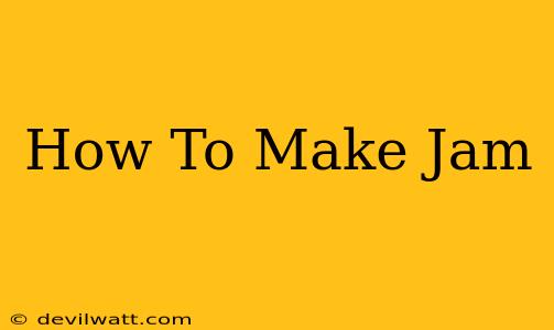 How To Make Jam