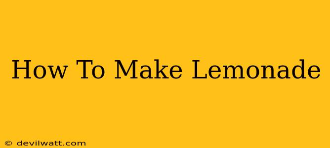 How To Make Lemonade