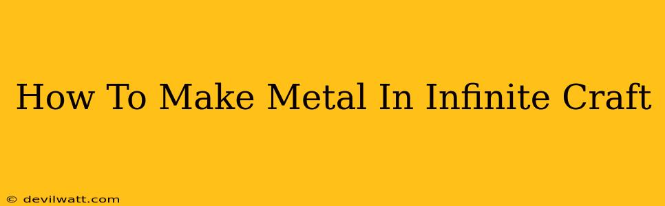 How To Make Metal In Infinite Craft