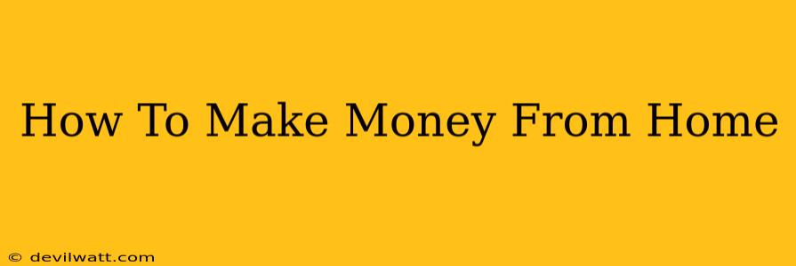 How To Make Money From Home