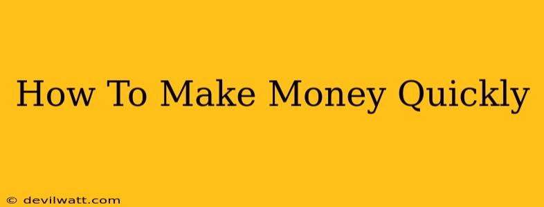 How To Make Money Quickly