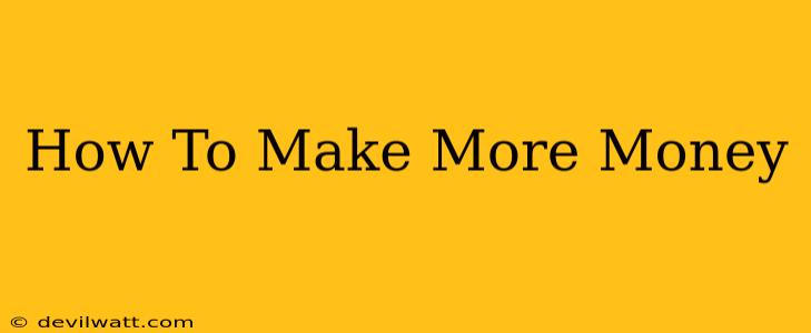 How To Make More Money