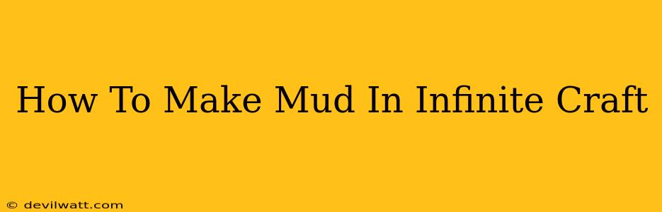 How To Make Mud In Infinite Craft