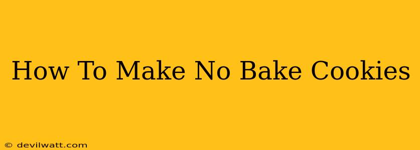 How To Make No Bake Cookies