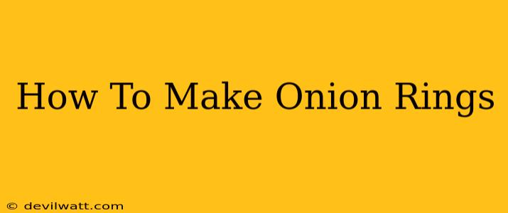 How To Make Onion Rings