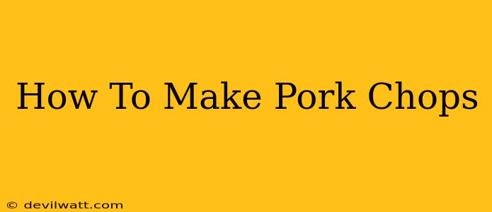 How To Make Pork Chops