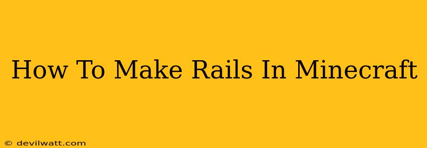 How To Make Rails In Minecraft