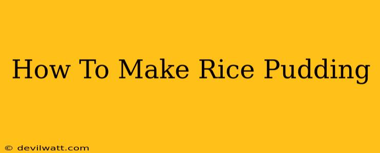 How To Make Rice Pudding