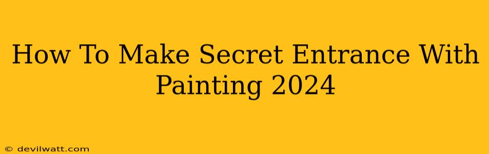 How To Make Secret Entrance With Painting 2024