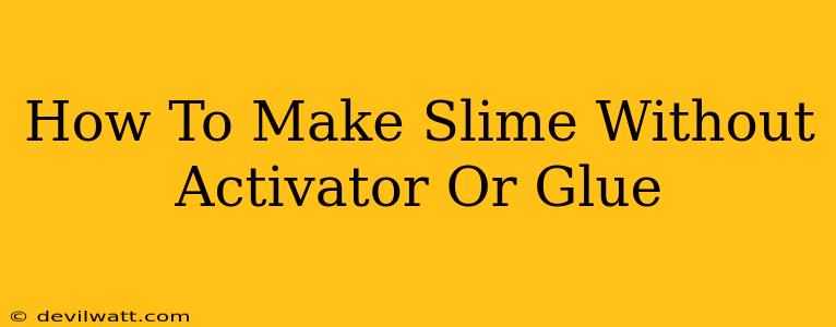 How To Make Slime Without Activator Or Glue