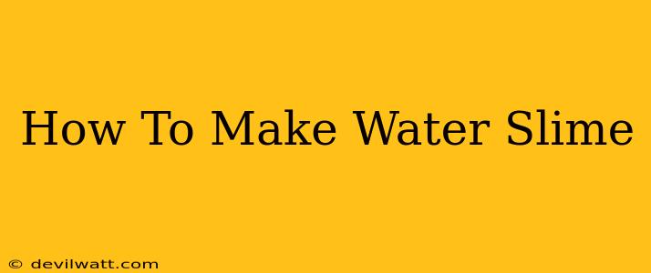 How To Make Water Slime