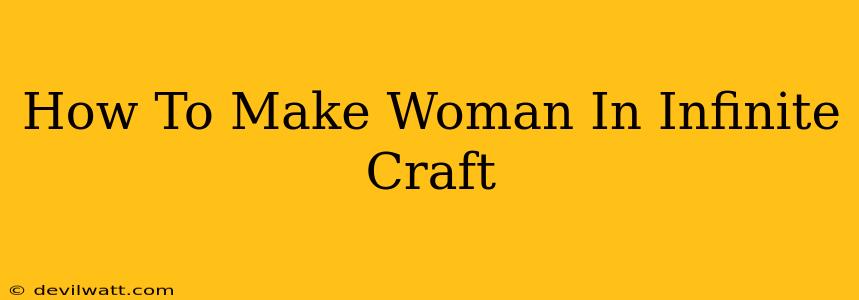 How To Make Woman In Infinite Craft