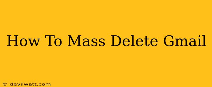 How To Mass Delete Gmail