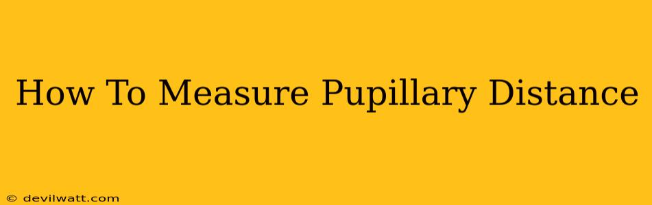 How To Measure Pupillary Distance