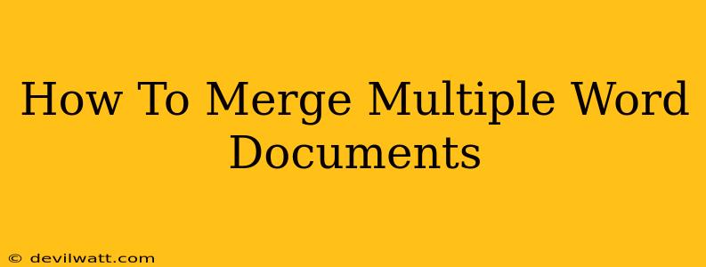 How To Merge Multiple Word Documents