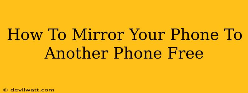 How To Mirror Your Phone To Another Phone Free