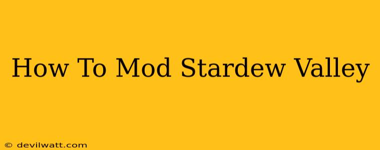 How To Mod Stardew Valley