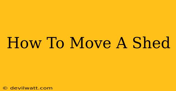 How To Move A Shed