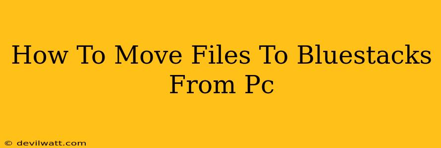 How To Move Files To Bluestacks From Pc