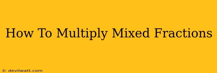 How To Multiply Mixed Fractions