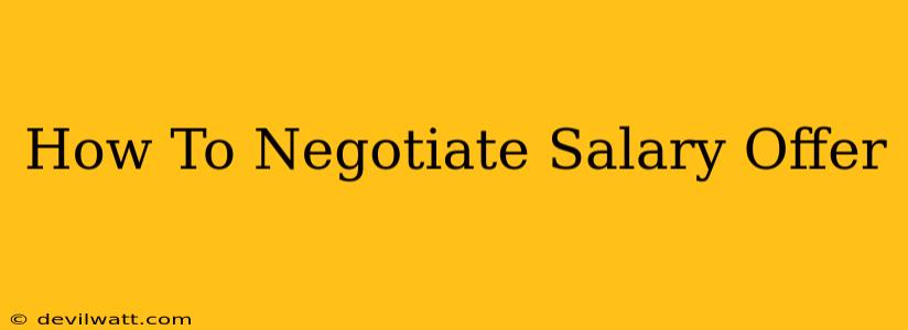 How To Negotiate Salary Offer