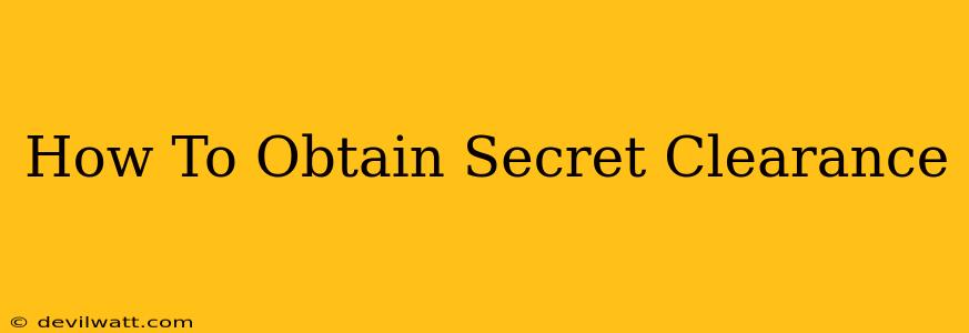 How To Obtain Secret Clearance