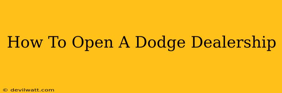 How To Open A Dodge Dealership